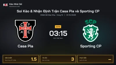Soi kèo Casa Pia vs Sporting CP 3h15 ngày 31/10 Giải Vđqg Bồ Đào Nha 2026/27 Vòng 10