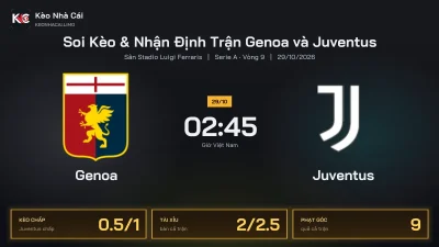 Soi kèo Genoa vs Juventus 2h45 ngày 29/10 Giải Serie A 2026/27 Vòng 9
