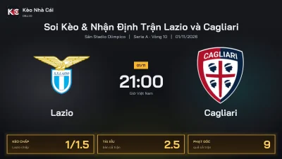 Soi kèo Lazio vs Cagliari 21h00 ngày 1/11 Giải Serie A 2026/27 Vòng 10