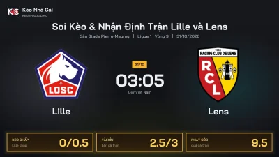 Soi kèo Lille vs Lens 3h05 ngày 31/10 Giải Ligue 1 2026/27 Vòng 9
