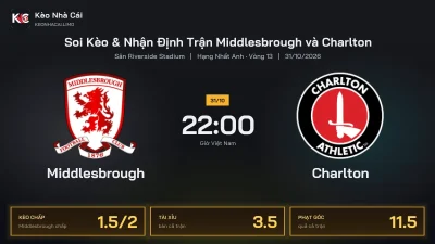 Soi kèo Middlesbrough vs Charlton 22h00 ngày 31/10 Giải Hạng Nhất Anh 2026/27 Vòng 13