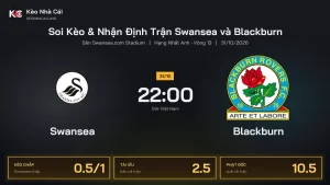 Soi kèo Swansea vs Blackburn 22h00 ngày 31/10 Giải Hạng Nhất Anh 2026/27 Vòng 13