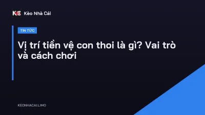 Vị trí tiền vệ con thoi là gì? Vai trò và cách chơi