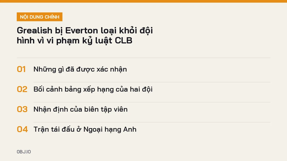Tóm tắt nội dung Grealish bị Everton loại vì kỷ luật, 4 ý chính cần biết