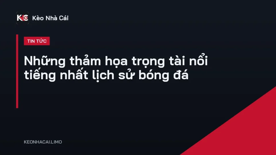 Trọng tài rút thẻ trong một trận đấu gây tranh cãi lịch sử